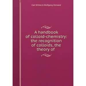   of colloids, the theory of . Carl Wilhelm Wolfgang Ostwald Books