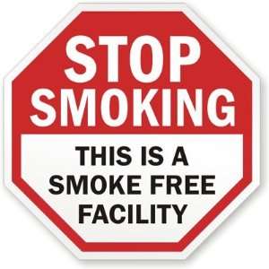 Stop Smoking This Is A Smoke Free Facility Laminated Vinyl Sign, 10 