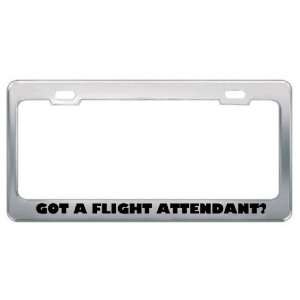 Got A Flight Attendant? Career Profession Metal License Plate Frame 