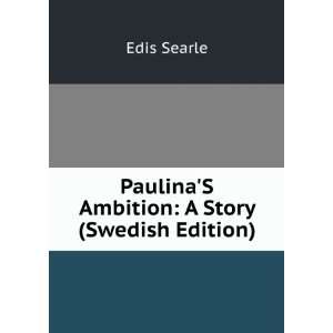  PaulinaS Ambition A Story (Swedish Edition) Edis Searle Books