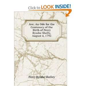   of Percy Bysshe Shelly, August 4, 1792 Percy Bysshe Shelley Books