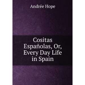  EspaÃ±olas, Or, Every Day Life in Spain AndrÃ©e Hope Books