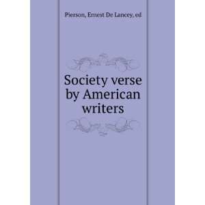   Society verse by American writers, Ernest De Lancey, Pierson Books