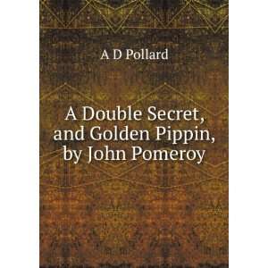   Double Secret, and Golden Pippin, by John Pomeroy A D Pollard Books