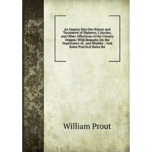   of . and Bladder  And Some Practical Rules for William Prout Books