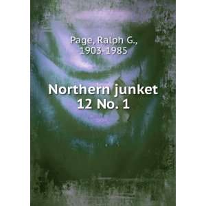  Northern junket. 12 No. 1 Ralph G., 1903 1985 Page Books