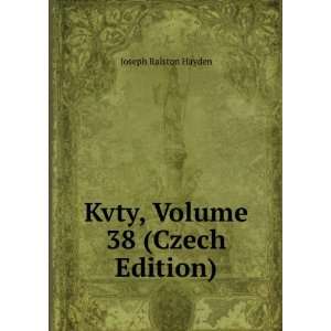    Kvty, Volume 38 (Czech Edition) Joseph Ralston Hayden Books