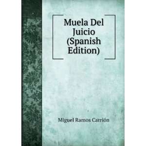    Muela Del Juicio (Spanish Edition) Miguel Ramos CarriÃ³n Books