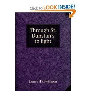  Through St. Dunstans to light James H Rawlinson Books