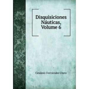   NÃ¡uticas, Volume 6 CesÃ¡reo FernÃ¡ndez Duro Books