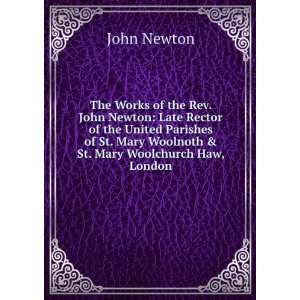  The Works of the Rev. John Newton Late Rector of the 