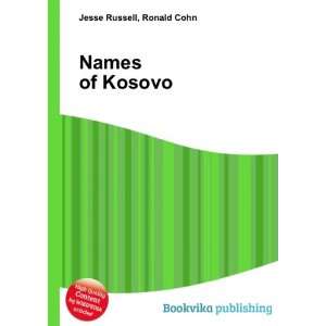  Names of Kosovo Ronald Cohn Jesse Russell Books