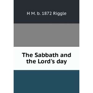  The Sabbath and the Lords day H M. b. 1872 Riggle Books