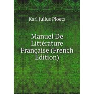   ©rature FranÃ§aise (French Edition) Karl Julius Ploetz Books