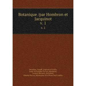  Botanique /par Hombron et Jacquinot. v. 1 Joseph,,Dumont 