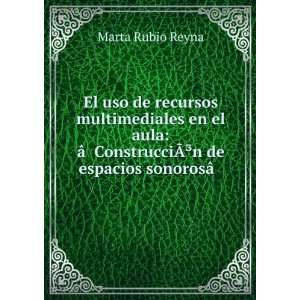   ?Â³n de espacios sonorosÃ¢Â?Â Marta Rubio Reyna Books