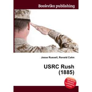  USRC Rush (1885) Ronald Cohn Jesse Russell Books