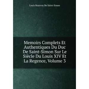   Louis XIV Et La Regence, Volume 3 Louis Rouvroy De Saint Simon Books