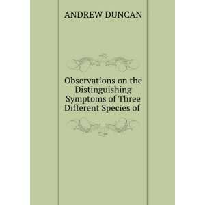  Observations on the Distinguishing Symptoms of Three 