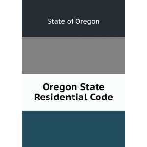 Oregon State Residential Code State of Oregon  Books