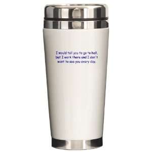  I Work There Funny Ceramic Travel Mug by  