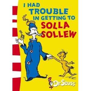  I Had Trouble in Getting to Solla Sollew (Dr Seuss Yellow 