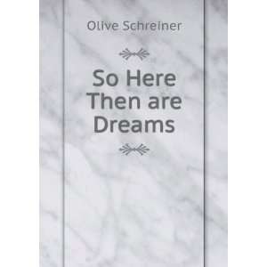  So Here Then Are Dreams Olive Schreiner Books