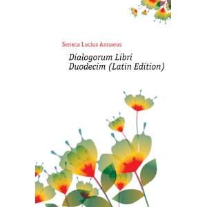  Libri Duodecim (Latin Edition) Seneca Lucius Annaeus Books