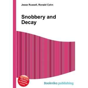  Snobbery and Decay Ronald Cohn Jesse Russell Books