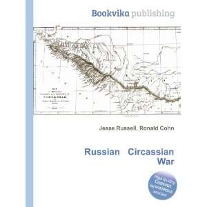 Russian Circassian War Ronald Cohn Jesse Russell  Books