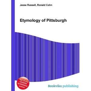  Etymology of Pittsburgh Ronald Cohn Jesse Russell Books