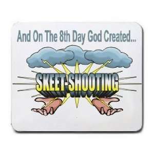   On The 8th Day God Created SKEET SHOOTING Mousepad