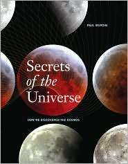 Secrets of the Universe How We Discovered the Cosmos, (0226551431 