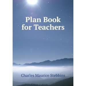  Plan Book for Teachers Charles Maurice Stebbins Books