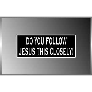  Follow Jesus This Closely Vinyl Decal Bumper Sticker 3 X 