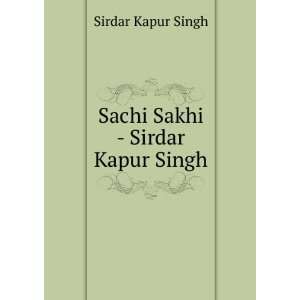    Sachi Sakhi   Sirdar Kapur Singh Sirdar Kapur Singh Books
