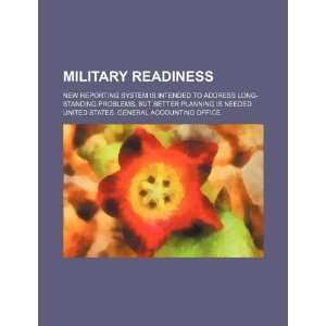 Military readiness new reporting system is intended to address long 