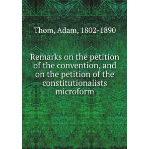   of the constitutionalists microform Adam, 1802 1890 Thom Books