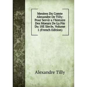   Fin Du 18E Siecle, Volume 1 (French Edition) Alexandre Tilly Books