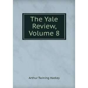  The Yale Review, Volume 8 Arthur Twining Hadley Books