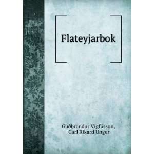  Flateyjarbok Carl Rikard Unger GuÃ°brandur VigfÃºsson Books