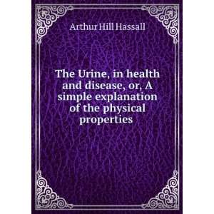  The Urine, in health and disease, or, A simple explanation 