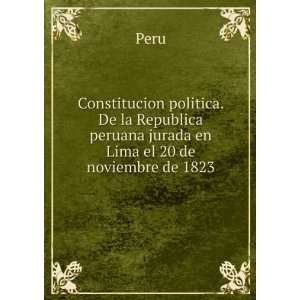  Constitucion politica. De la Republica peruana jurada en 