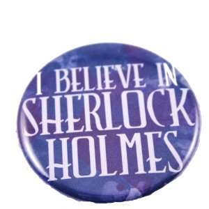 I Believe in Sherlock Holmes 2.25 Pin / Badge Everything 