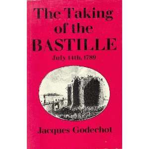    The Taking of the Bastille July 14th, 1789 Jacques Godechot Books