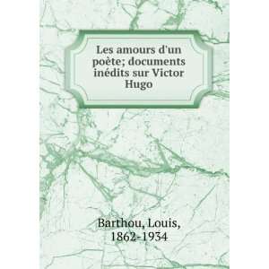   documents inÃ©dits sur Victor Hugo Louis, 1862 1934 Barthou Books