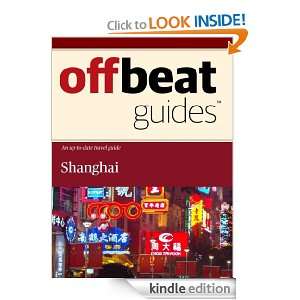 Shanghai Travel Guide Offbeat Guides  Kindle Store