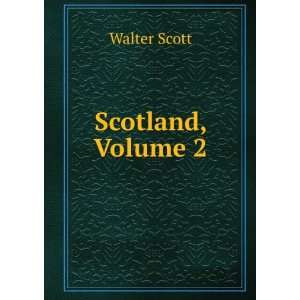  Scotland, Volume 2 Walter Scott Books