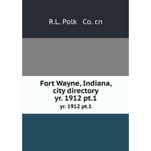   Wayne, Indiana, city directory. yr.1912 R.L. Polk & Co. cn Books