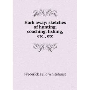   , fishing, etc., etc. Frederick Feild Whitehurst  Books